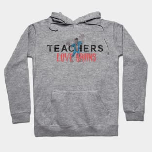 Teachers LOVE Brains! Hoodie